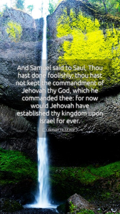 Picture 05 - 1 Samuel 13:13 ASV Mobile Phone Wallpaper - And Samuel said to Saul, Thou hast done - Mobile Bible Verse Wallpaper
