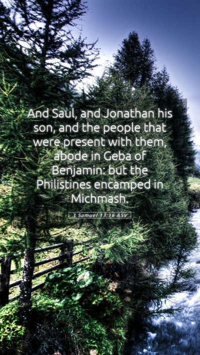 Picture 05 - 1 Samuel 13:16 ASV Mobile Phone Wallpaper - And Saul, and Jonathan his son, and the people - Mobile Bible Verse Wallpaper