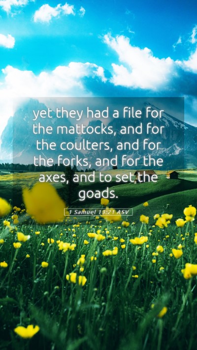 Picture 05 - 1 Samuel 13:21 ASV Mobile Phone Wallpaper - yet they had a file for the mattocks, and for the - Mobile Bible Verse Wallpaper