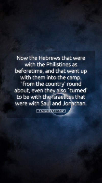Picture 05 - 1 Samuel 14:21 ASV Mobile Phone Wallpaper - Now the Hebrews that were with the Philistines as - Mobile Bible Verse Wallpaper