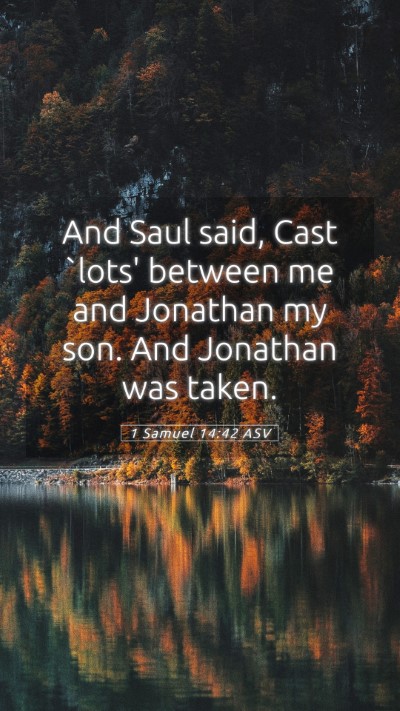 Picture 05 - 1 Samuel 14:42 ASV Mobile Phone Wallpaper - And Saul said, Cast `lots' between me and - Mobile Bible Verse Wallpaper
