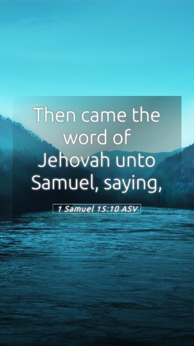 Picture 05 - 1 Samuel 15:10 ASV Mobile Phone Wallpaper - Then came the word of Jehovah unto Samuel, - Mobile Bible Verse Wallpaper