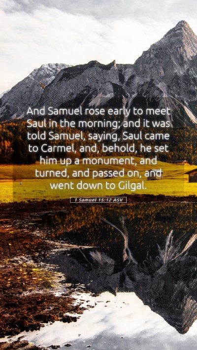 Picture 05 - 1 Samuel 15:12 ASV Mobile Phone Wallpaper - And Samuel rose early to meet Saul in the - Mobile Bible Verse Wallpaper