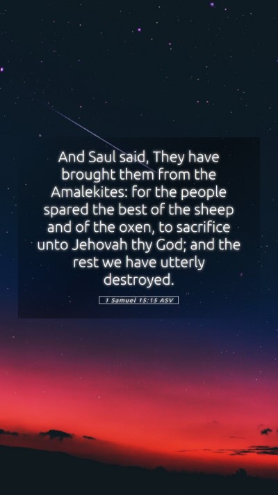 Picture 05 - 1 Samuel 15:15 ASV Mobile Phone Wallpaper - And Saul said, They have brought them from the - Mobile Bible Verse Wallpaper