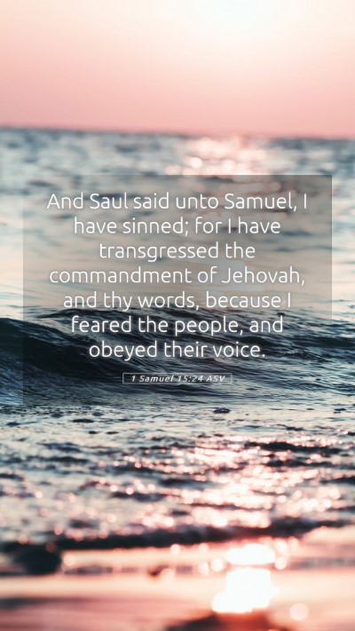 Picture 05 - 1 Samuel 15:24 ASV Mobile Phone Wallpaper - And Saul said unto Samuel, I have sinned; for I - Mobile Bible Verse Wallpaper
