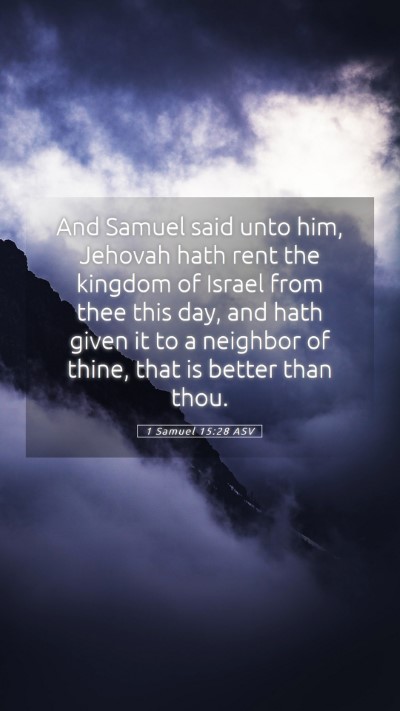 Picture 05 - 1 Samuel 15:28 ASV Mobile Phone Wallpaper - And Samuel said unto him, Jehovah hath rent the - Mobile Bible Verse Wallpaper