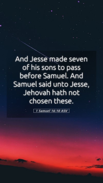 Picture 05 - 1 Samuel 16:10 ASV Mobile Phone Wallpaper - And Jesse made seven of his sons to pass before - Mobile Bible Verse Wallpaper