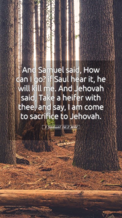 Picture 05 - 1 Samuel 16:2 ASV Mobile Phone Wallpaper - And Samuel said, How can I go? if Saul hear it, - Mobile Bible Verse Wallpaper