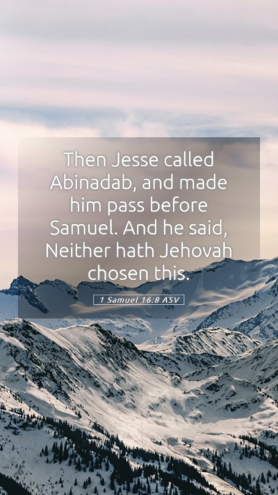 Picture 05 - 1 Samuel 16:8 ASV Mobile Phone Wallpaper - Then Jesse called Abinadab, and made him pass - Mobile Bible Verse Wallpaper