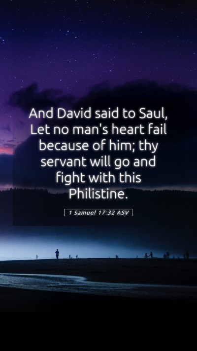Picture 05 - 1 Samuel 17:32 ASV Mobile Phone Wallpaper - And David said to Saul, Let no man's heart fail - Mobile Bible Verse Wallpaper