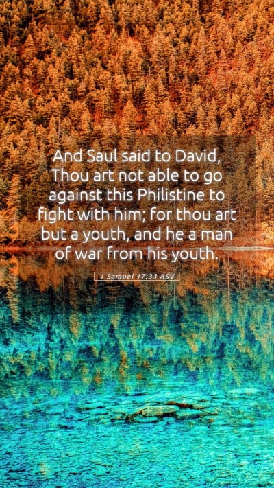 Picture 05 - 1 Samuel 17:33 ASV Mobile Phone Wallpaper - And Saul said to David, Thou art not able to go - Mobile Bible Verse Wallpaper