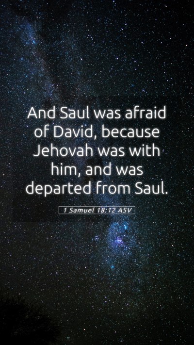 Picture 05 - 1 Samuel 18:12 ASV Mobile Phone Wallpaper - And Saul was afraid of David, because Jehovah was - Mobile Bible Verse Wallpaper