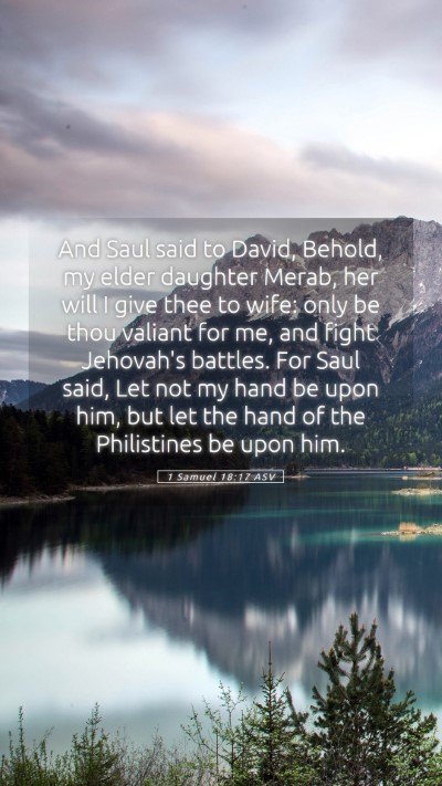 Picture 05 - 1 Samuel 18:17 ASV Mobile Phone Wallpaper - And Saul said to David, Behold, my elder daughter - Mobile Bible Verse Wallpaper