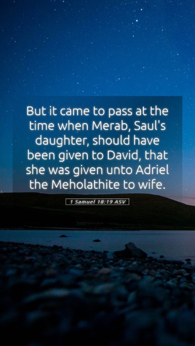 Picture 05 - 1 Samuel 18:19 ASV Mobile Phone Wallpaper - But it came to pass at the time when Merab, - Mobile Bible Verse Wallpaper