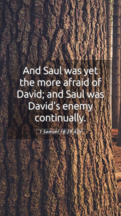 Picture 05 - 1 Samuel 18:29 ASV Mobile Phone Wallpaper - And Saul was yet the more afraid of David; and - Mobile Bible Verse Wallpaper