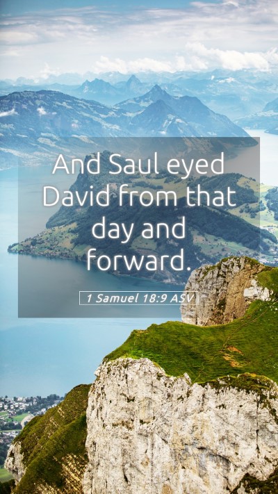 Picture 05 - 1 Samuel 18:9 ASV Mobile Phone Wallpaper - And Saul eyed David from that day and - Mobile Bible Verse Wallpaper