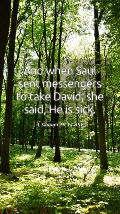 Picture 05 - 1 Samuel 19:14 ASV Mobile Phone Wallpaper - And when Saul sent messengers to take David, she - Mobile Bible Verse Wallpaper