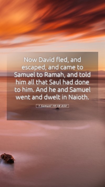 Picture 05 - 1 Samuel 19:18 ASV Mobile Phone Wallpaper - Now David fled, and escaped, and came to Samuel - Mobile Bible Verse Wallpaper