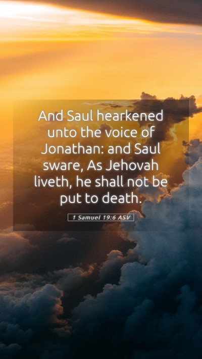 Picture 05 - 1 Samuel 19:6 ASV Mobile Phone Wallpaper - And Saul hearkened unto the voice of Jonathan: - Mobile Bible Verse Wallpaper