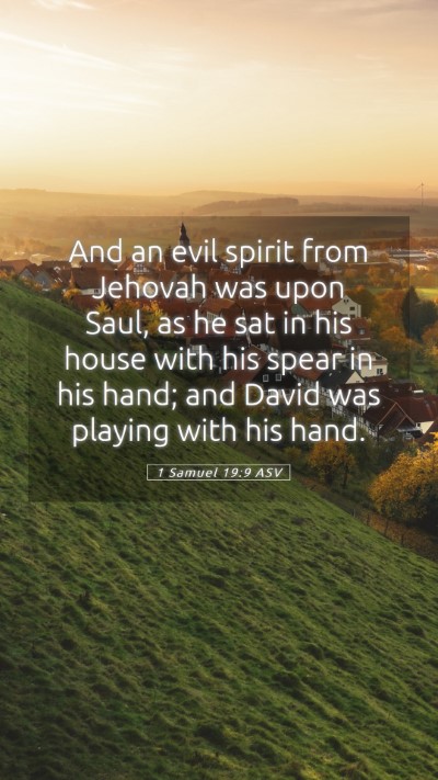 Picture 05 - 1 Samuel 19:9 ASV Mobile Phone Wallpaper - And an evil spirit from Jehovah was upon Saul, as - Mobile Bible Verse Wallpaper