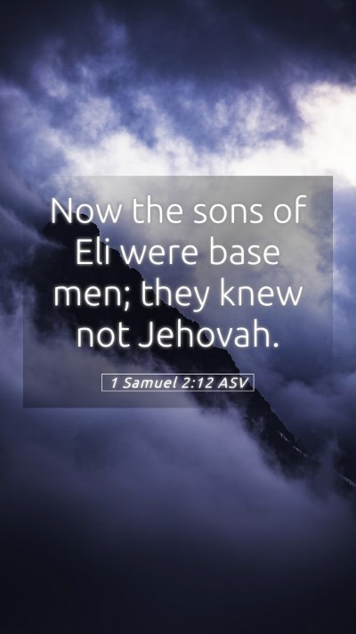 Picture 05 - 1 Samuel 2:12 ASV Mobile Phone Wallpaper - Now the sons of Eli were base men; they knew not - Mobile Bible Verse Wallpaper