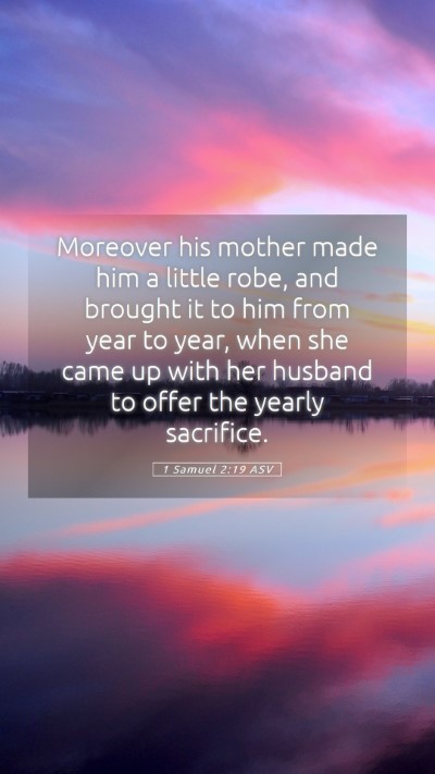 Picture 05 - 1 Samuel 2:19 ASV Mobile Phone Wallpaper - Moreover his mother made him a little robe, and - Mobile Bible Verse Wallpaper