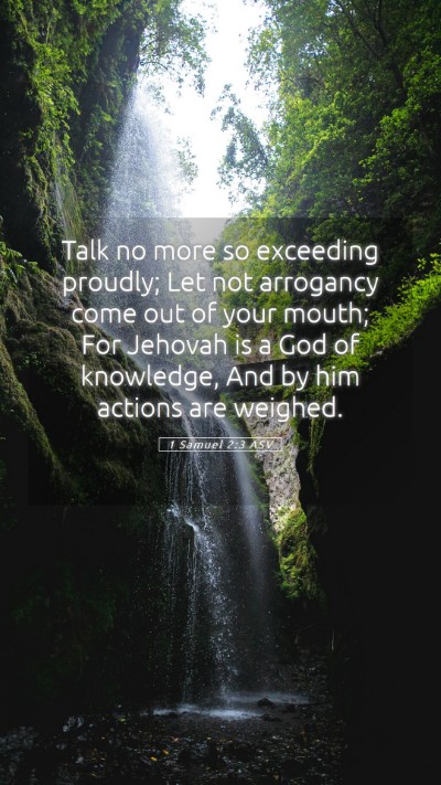 Picture 05 - 1 Samuel 2:3 ASV Mobile Phone Wallpaper - Talk no more so exceeding proudly; Let not - Mobile Bible Verse Wallpaper