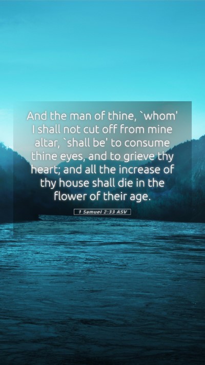 Picture 05 - 1 Samuel 2:33 ASV Mobile Phone Wallpaper - And the man of thine, `whom' I shall not cut off - Mobile Bible Verse Wallpaper