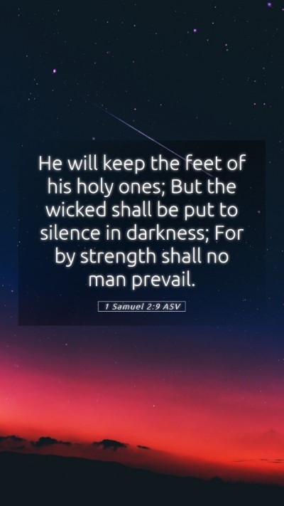 Picture 05 - 1 Samuel 2:9 ASV Mobile Phone Wallpaper - He will keep the feet of his holy ones; But the - Mobile Bible Verse Wallpaper