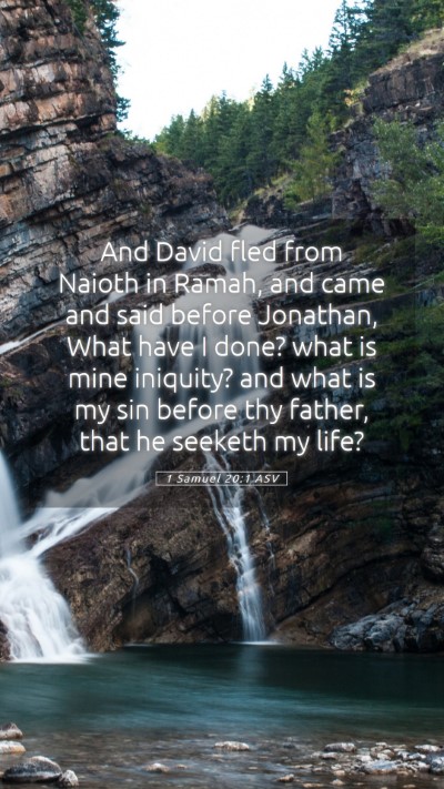 Picture 05 - 1 Samuel 20:1 ASV Mobile Phone Wallpaper - And David fled from Naioth in Ramah, and came and - Mobile Bible Verse Wallpaper