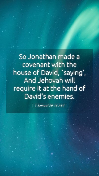 Picture 05 - 1 Samuel 20:16 ASV Mobile Phone Wallpaper - So Jonathan made a covenant with the house of - Mobile Bible Verse Wallpaper