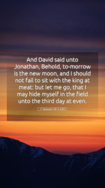 Picture 05 - 1 Samuel 20:5 ASV Mobile Phone Wallpaper - And David said unto Jonathan, Behold, to-morrow - Mobile Bible Verse Wallpaper