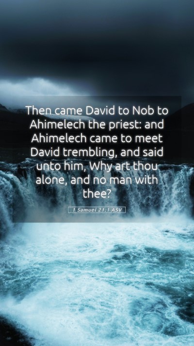Picture 05 - 1 Samuel 21:1 ASV Mobile Phone Wallpaper - Then came David to Nob to Ahimelech the priest: - Mobile Bible Verse Wallpaper