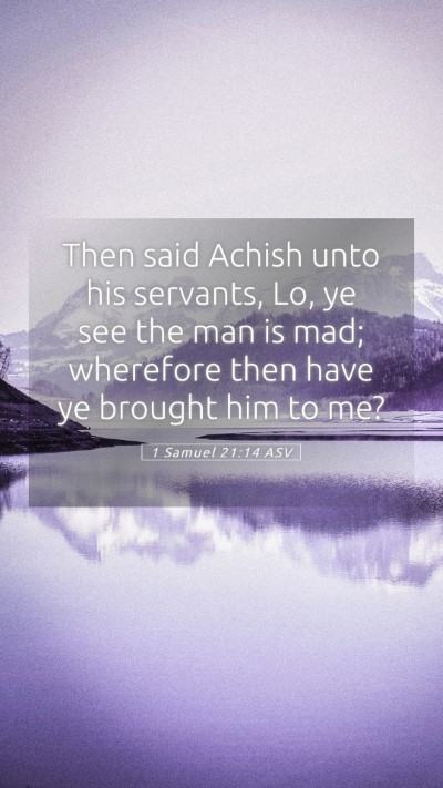 Picture 05 - 1 Samuel 21:14 ASV Mobile Phone Wallpaper - Then said Achish unto his servants, Lo, ye see - Mobile Bible Verse Wallpaper