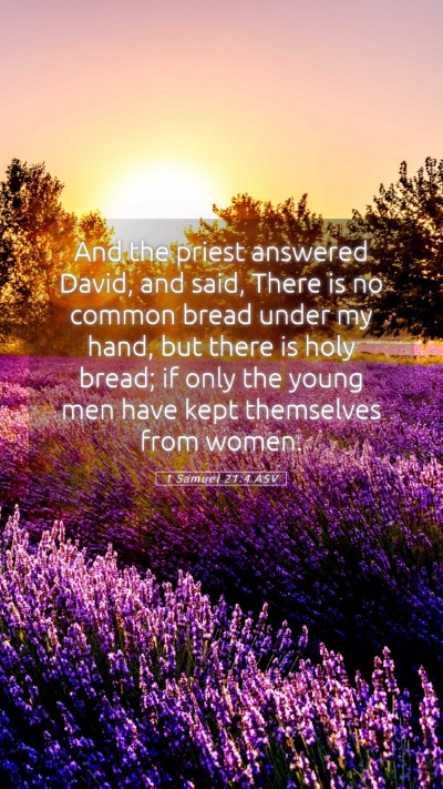 Picture 05 - 1 Samuel 21:4 ASV Mobile Phone Wallpaper - And the priest answered David, and said, There is - Mobile Bible Verse Wallpaper