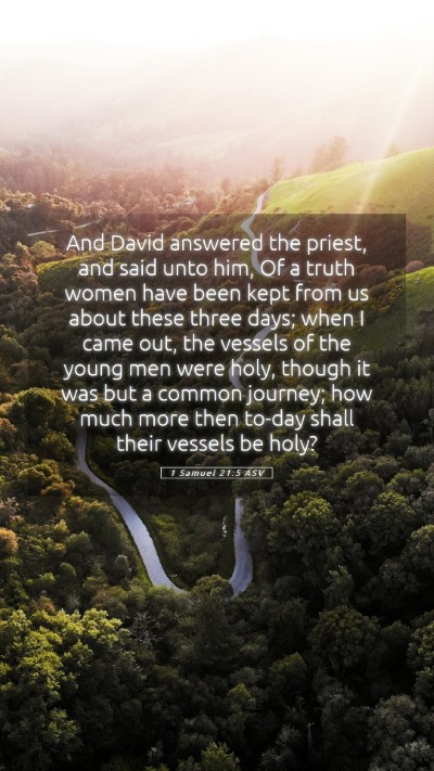 Picture 05 - 1 Samuel 21:5 ASV Mobile Phone Wallpaper - And David answered the priest, and said unto him, - Mobile Bible Verse Wallpaper