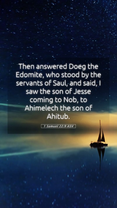 Picture 05 - 1 Samuel 22:9 ASV Mobile Phone Wallpaper - Then answered Doeg the Edomite, who stood by the - Mobile Bible Verse Wallpaper