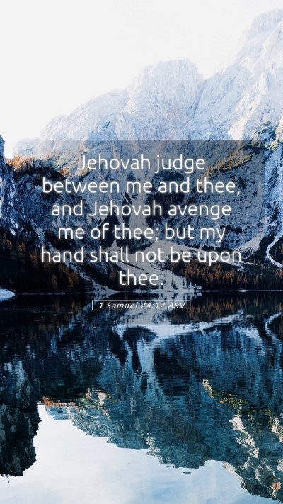 Picture 05 - 1 Samuel 24:12 ASV Mobile Phone Wallpaper - Jehovah judge between me and thee, and Jehovah - Mobile Bible Verse Wallpaper