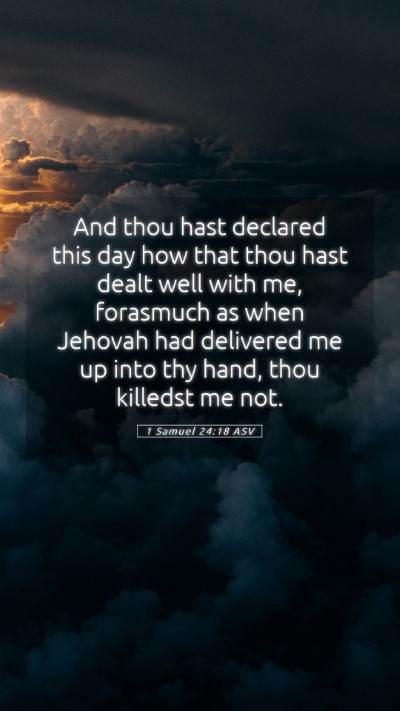 Picture 05 - 1 Samuel 24:18 ASV Mobile Phone Wallpaper - And thou hast declared this day how that thou - Mobile Bible Verse Wallpaper