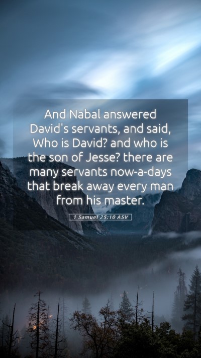 Picture 05 - 1 Samuel 25:10 ASV Mobile Phone Wallpaper - And Nabal answered David's servants, and said, - Mobile Bible Verse Wallpaper