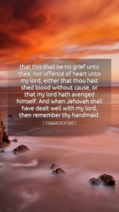 Picture 05 - 1 Samuel 25:31 ASV Mobile Phone Wallpaper - that this shall be no grief unto thee, nor - Mobile Bible Verse Wallpaper