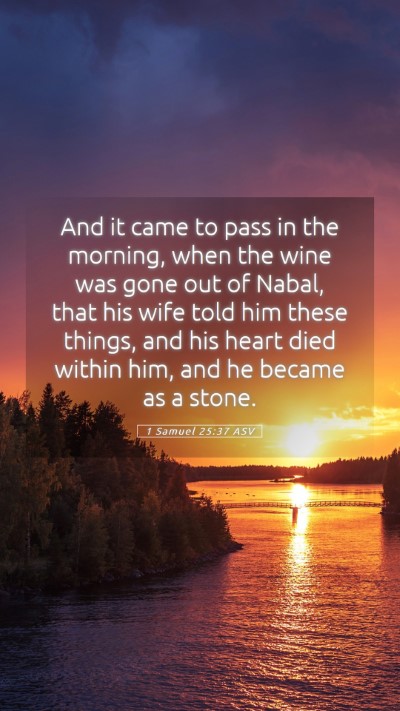Picture 05 - 1 Samuel 25:37 ASV Mobile Phone Wallpaper - And it came to pass in the morning, when the wine - Mobile Bible Verse Wallpaper