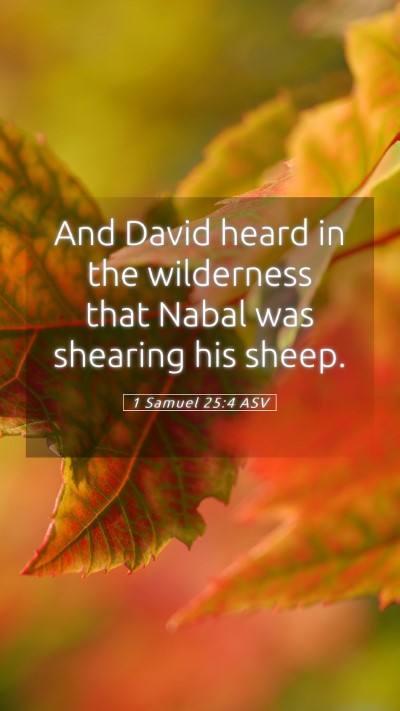 Picture 05 - 1 Samuel 25:4 ASV Mobile Phone Wallpaper - And David heard in the wilderness that Nabal was - Mobile Bible Verse Wallpaper