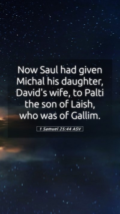 Picture 05 - 1 Samuel 25:44 ASV Mobile Phone Wallpaper - Now Saul had given Michal his daughter, David's - Mobile Bible Verse Wallpaper