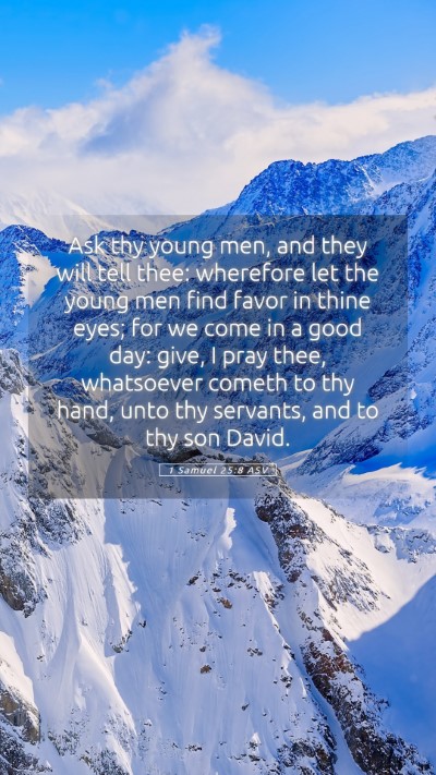 Picture 05 - 1 Samuel 25:8 ASV Mobile Phone Wallpaper - Ask thy young men, and they will tell thee: - Mobile Bible Verse Wallpaper