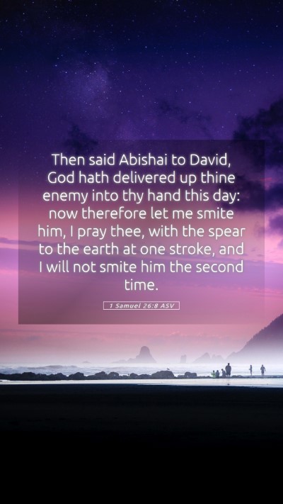 Picture 05 - 1 Samuel 26:8 ASV Mobile Phone Wallpaper - Then said Abishai to David, God hath delivered up - Mobile Bible Verse Wallpaper