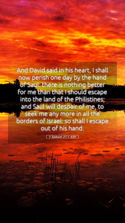 Picture 05 - 1 Samuel 27:1 ASV Mobile Phone Wallpaper - And David said in his heart, I shall now perish - Mobile Bible Verse Wallpaper