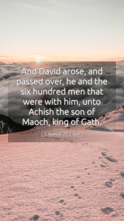 Picture 05 - 1 Samuel 27:2 ASV Mobile Phone Wallpaper - And David arose, and passed over, he and the six - Mobile Bible Verse Wallpaper