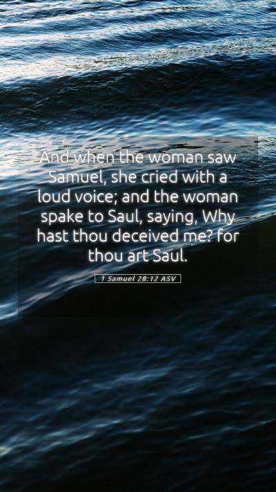Picture 05 - 1 Samuel 28:12 ASV Mobile Phone Wallpaper - And when the woman saw Samuel, she cried with a - Mobile Bible Verse Wallpaper