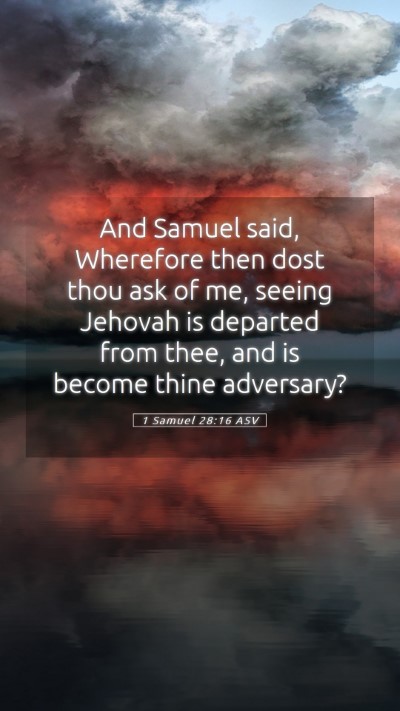 Picture 05 - 1 Samuel 28:16 ASV Mobile Phone Wallpaper - And Samuel said, Wherefore then dost thou ask of - Mobile Bible Verse Wallpaper